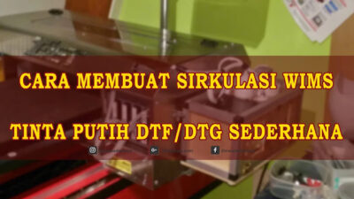 cara membuat sirkulasi tinta putih wims dtg dtf 2