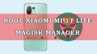 cara root xiaomi mi 11 lite magisk 1