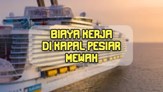 biaya bekerja di kapal pesiar 1